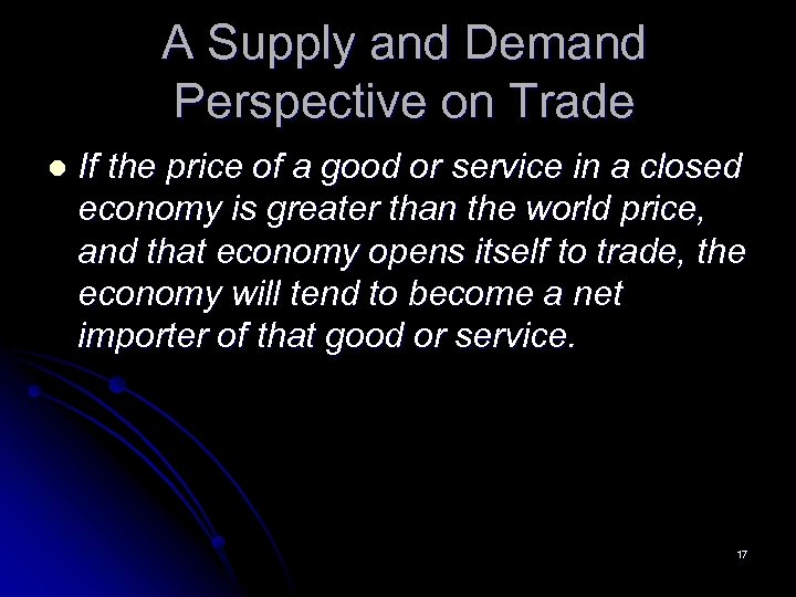 A Supply and Demand Perspective on Trade l If the price of a good