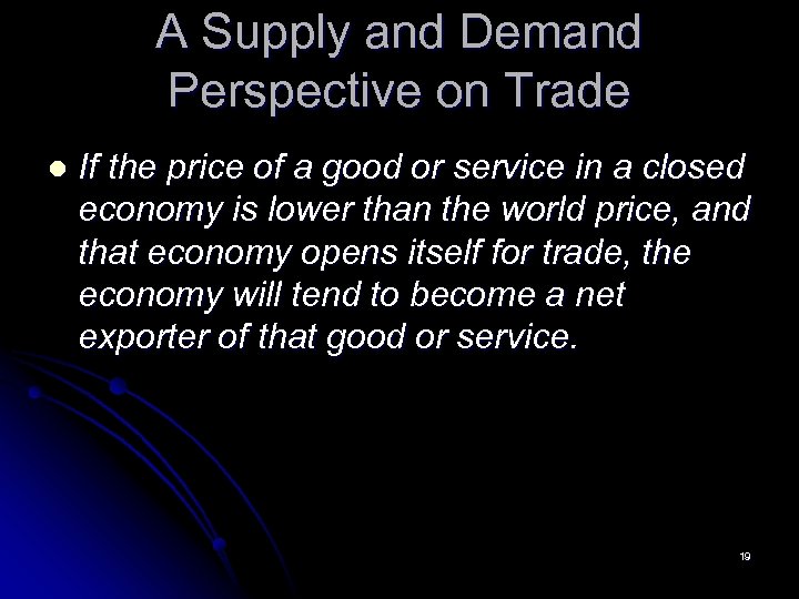 A Supply and Demand Perspective on Trade l If the price of a good