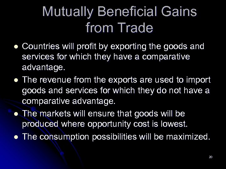 Mutually Beneficial Gains from Trade l l Countries will profit by exporting the goods