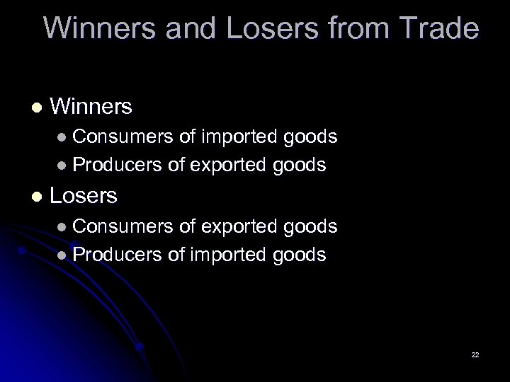 Winners and Losers from Trade l Winners l Consumers of imported goods l Producers