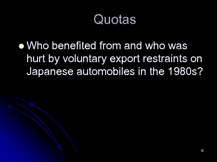 Quotas l Who benefited from and who was hurt by voluntary export restraints on