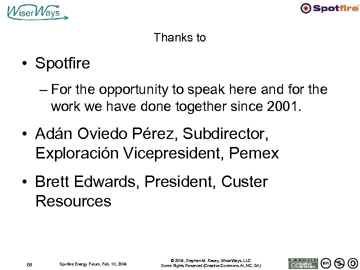 Thanks to • Spotfire – For the opportunity to speak here and for the