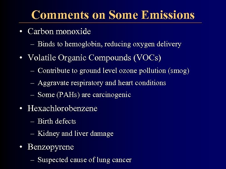 Comments on Some Emissions • Carbon monoxide – Binds to hemoglobin, reducing oxygen delivery