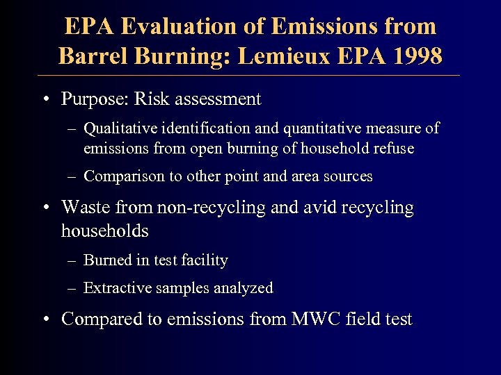 EPA Evaluation of Emissions from Barrel Burning: Lemieux EPA 1998 • Purpose: Risk assessment