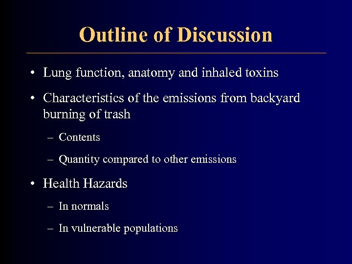 Outline of Discussion • Lung function, anatomy and inhaled toxins • Characteristics of the