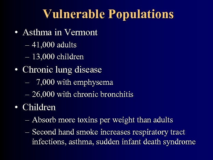 Vulnerable Populations • Asthma in Vermont – 41, 000 adults – 13, 000 children