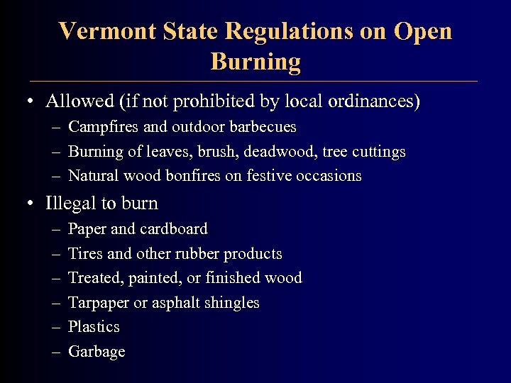 Vermont State Regulations on Open Burning • Allowed (if not prohibited by local ordinances)