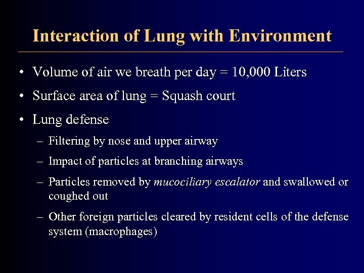 Interaction of Lung with Environment • Volume of air we breath per day =