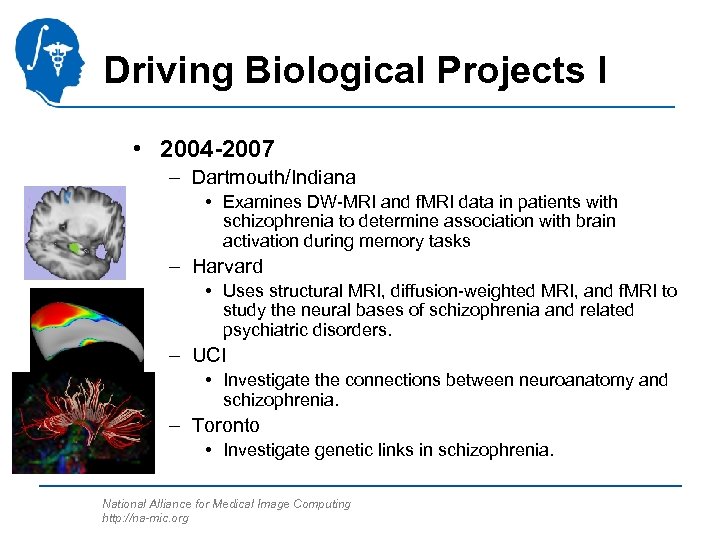 Driving Biological Projects I • 2004 -2007 – Dartmouth/Indiana • Examines DW-MRI and f.