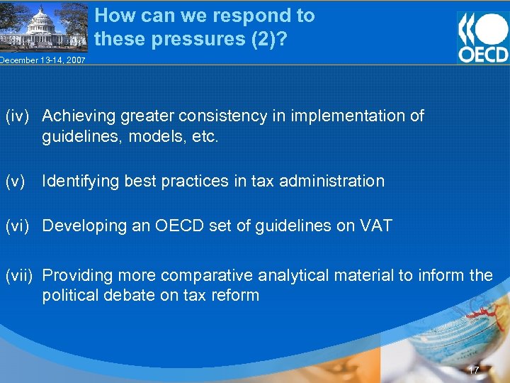 How can we respond to these pressures (2)? December 13 -14, 2007 (iv) Achieving