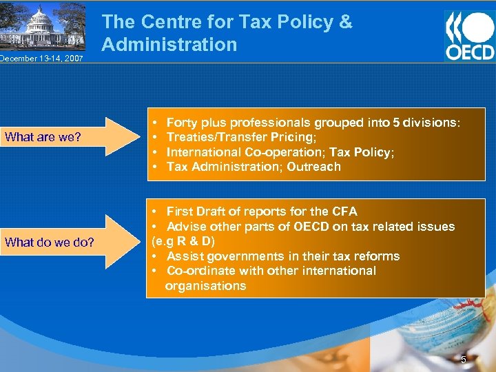 December 13 -14, 2007 What are we? What do we do? The Centre for