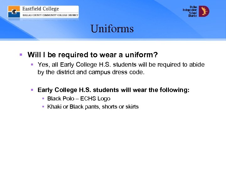 Uniforms § Will I be required to wear a uniform? § Yes, all Early