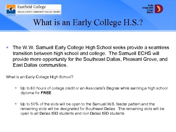 What is an Early College H. S. ? § The W. W. Samuell Early