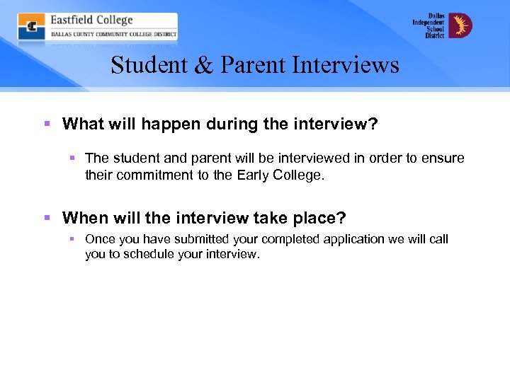 Student & Parent Interviews § What will happen during the interview? § The student