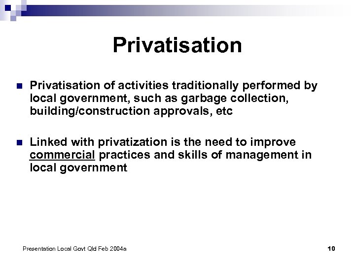 Privatisation n Privatisation of activities traditionally performed by local government, such as garbage collection,