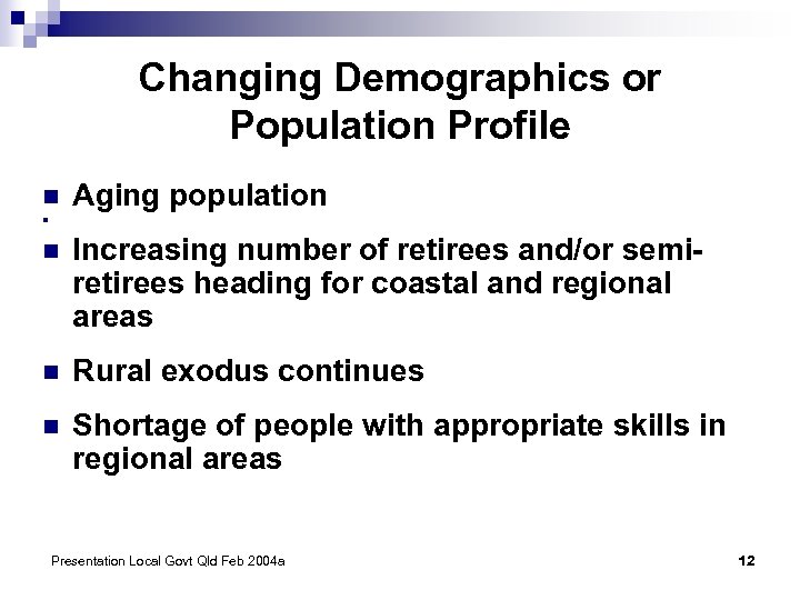 Changing Demographics or Population Profile n Aging population n n Increasing number of retirees