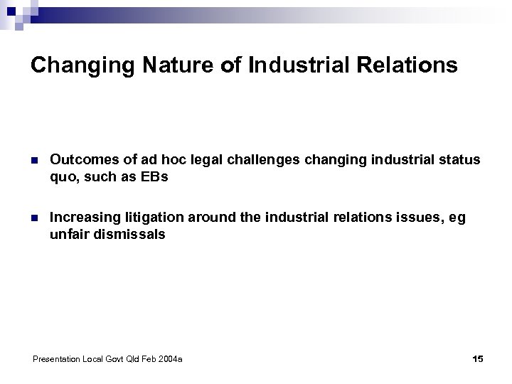 Changing Nature of Industrial Relations n Outcomes of ad hoc legal challenges changing industrial