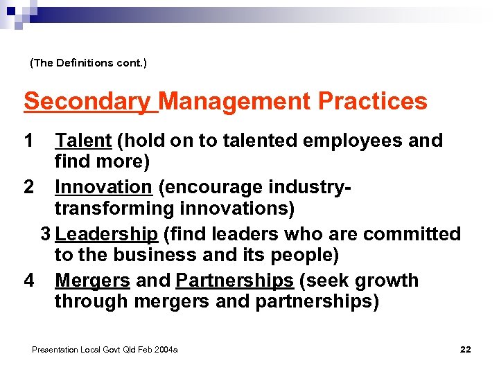 (The Definitions cont. ) Secondary Management Practices 1 Talent (hold on to talented employees