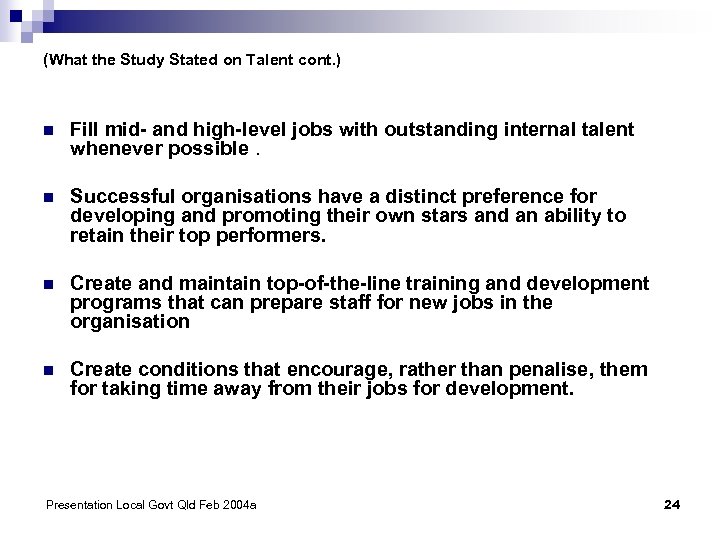 (What the Study Stated on Talent cont. ) n Fill mid- and high-level jobs