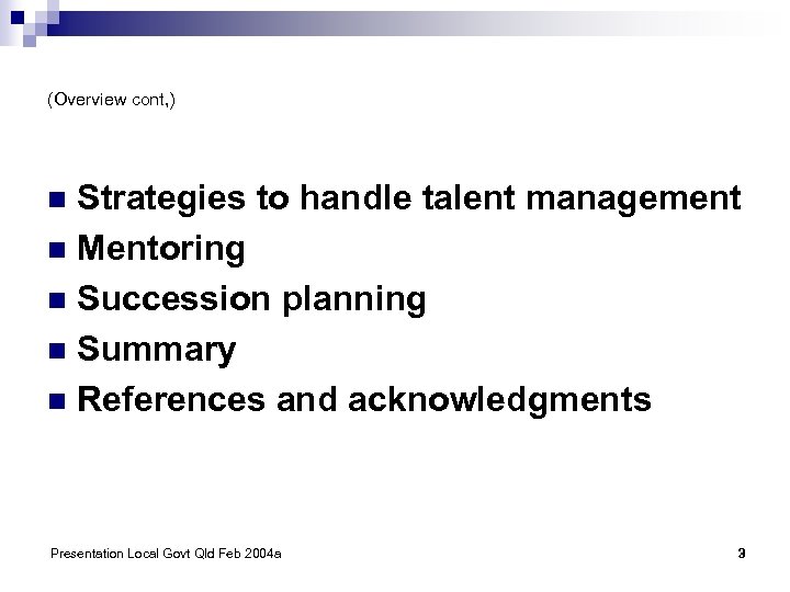 (Overview cont, ) Strategies to handle talent management n Mentoring n Succession planning n