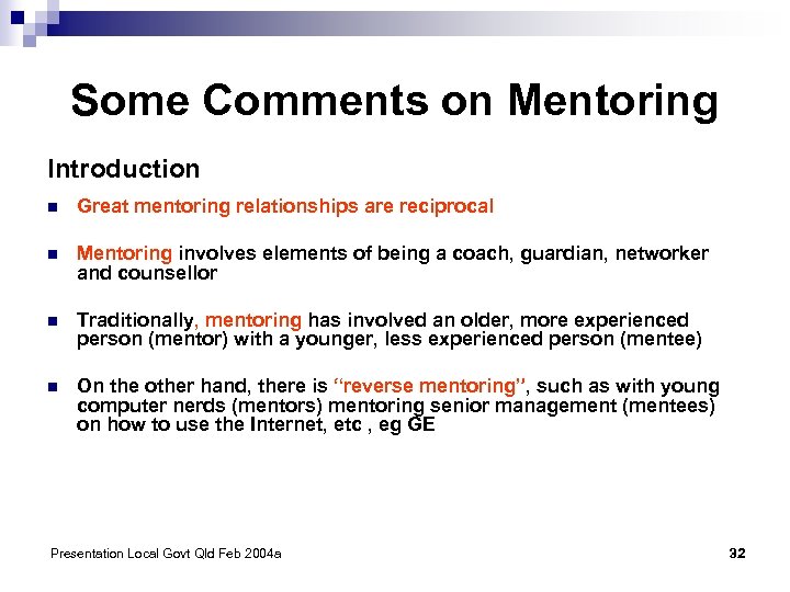 Some Comments on Mentoring Introduction n Great mentoring relationships are reciprocal n Mentoring involves