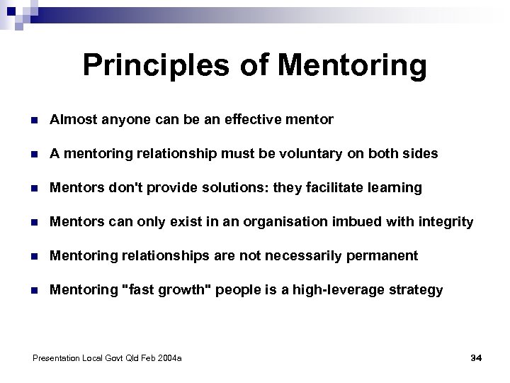 Principles of Mentoring n Almost anyone can be an effective mentor n A mentoring