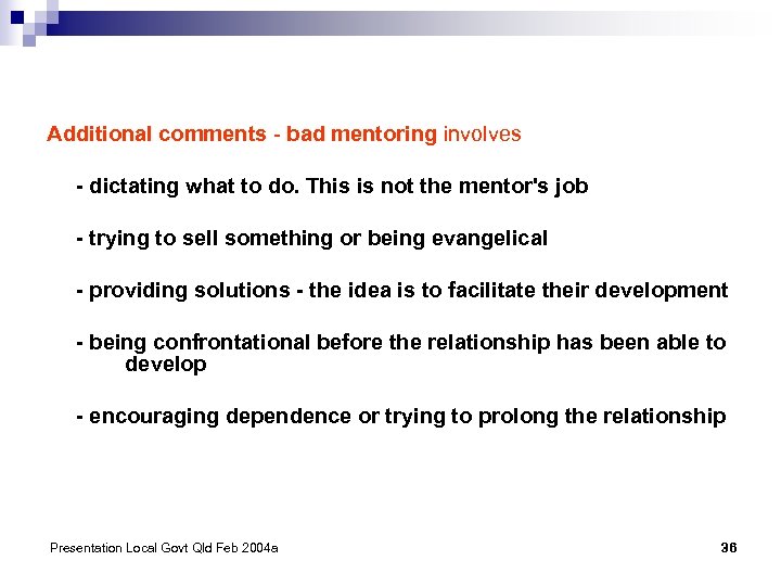 Additional comments - bad mentoring involves - dictating what to do. This is not