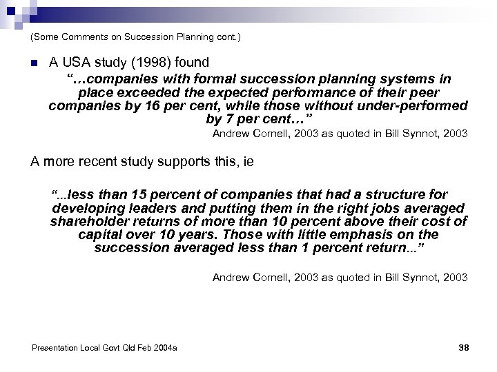 (Some Comments on Succession Planning cont. ) n A USA study (1998) found “…companies