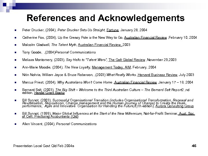 References and Acknowledgements n Peter Drucker, (2004), Peter Drucker Sets Us Straight, Fortune, January