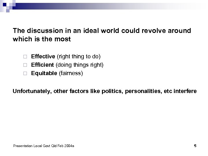 The discussion in an ideal world could revolve around which is the most Effective