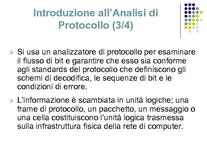 Introduzione all’Analisi di Protocollo (3/4) Ø Si usa un analizzatore di protocollo per esaminare