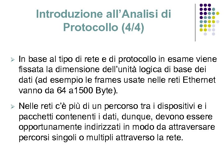 Introduzione all’Analisi di Protocollo (4/4) Ø In base al tipo di rete e di