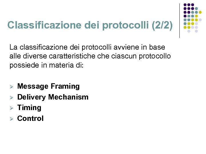 Classificazione dei protocolli (2/2) La classificazione dei protocolli avviene in base alle diverse caratteristiche