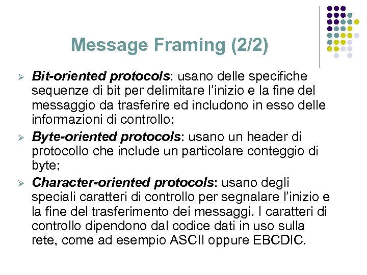 Message Framing (2/2) Ø Ø Ø Bit-oriented protocols: usano delle specifiche sequenze di bit