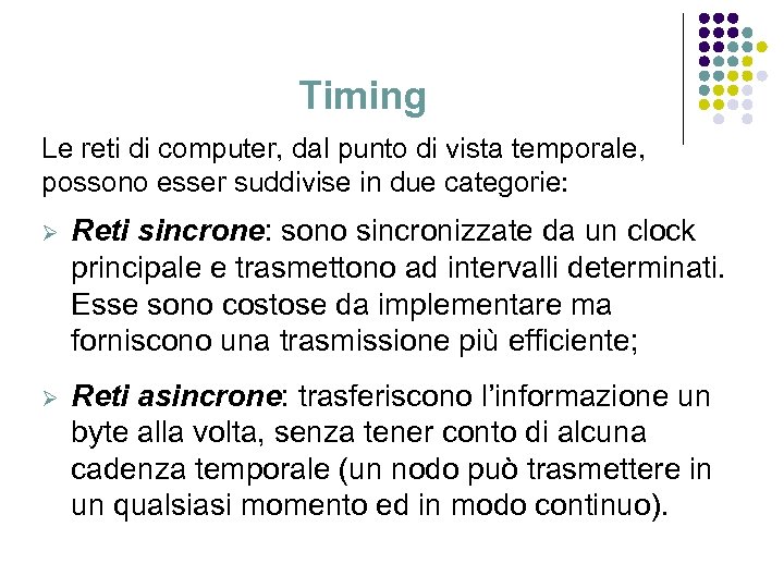 Timing Le reti di computer, dal punto di vista temporale, possono esser suddivise in