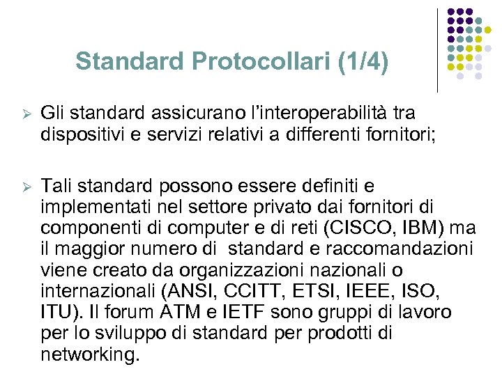 Standard Protocollari (1/4) Ø Gli standard assicurano l’interoperabilità tra dispositivi e servizi relativi a