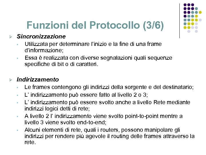 Funzioni del Protocollo (3/6) Ø Sincronizzazione • Utilizzata per determinare l’inizio e la fine