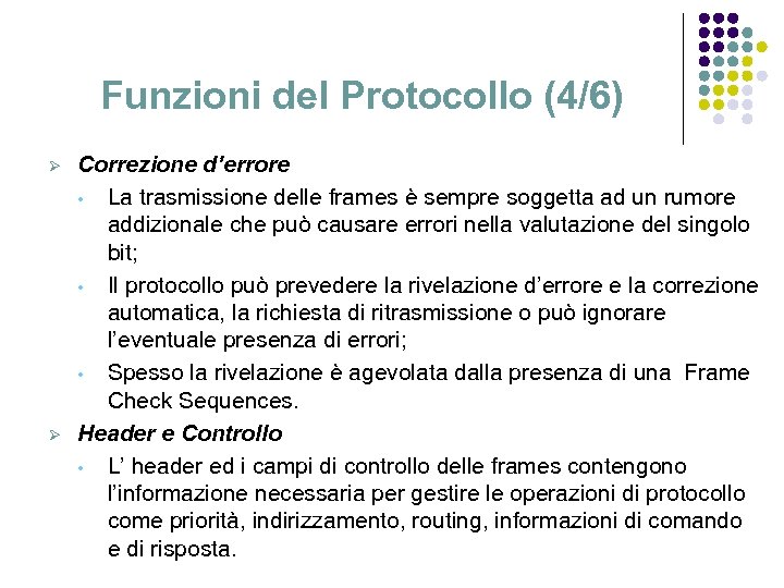 Funzioni del Protocollo (4/6) Ø Ø Correzione d’errore • La trasmissione delle frames è