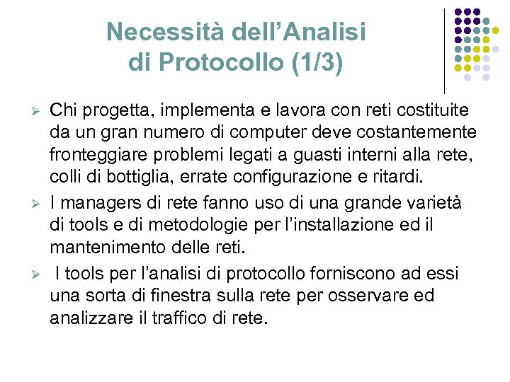 Necessità dell’Analisi di Protocollo (1/3) Ø Ø Ø Chi progetta, implementa e lavora con