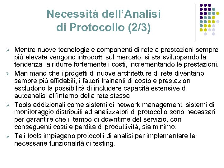 Necessità dell’Analisi di Protocollo (2/3) Ø Ø Mentre nuove tecnologie e componenti di rete