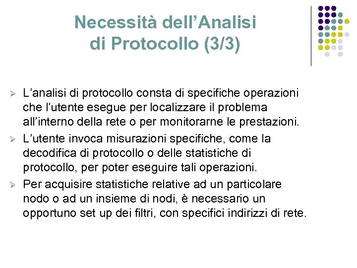 Necessità dell’Analisi di Protocollo (3/3) Ø Ø Ø L’analisi di protocollo consta di specifiche