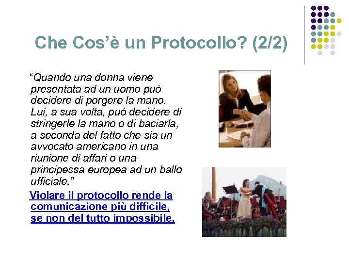 Che Cos’è un Protocollo? (2/2) “Quando una donna viene presentata ad un uomo può