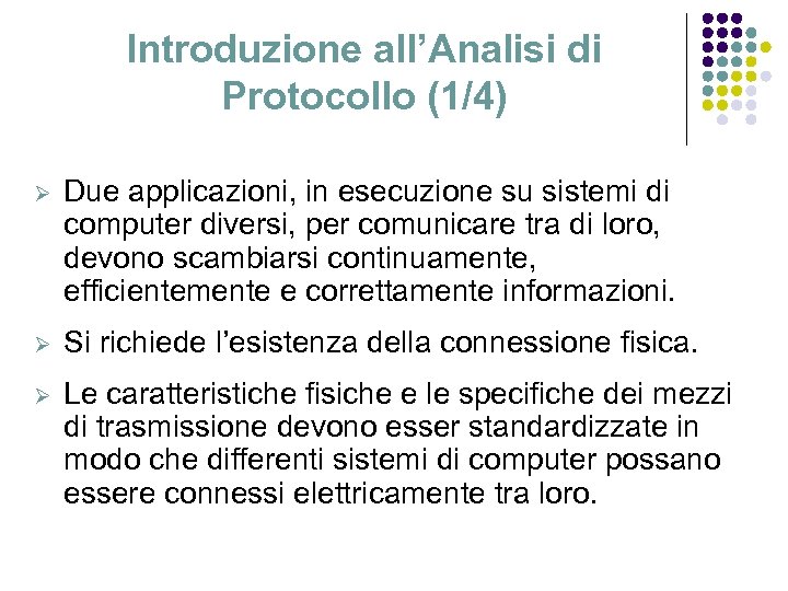 Introduzione all’Analisi di Protocollo (1/4) Ø Due applicazioni, in esecuzione su sistemi di computer