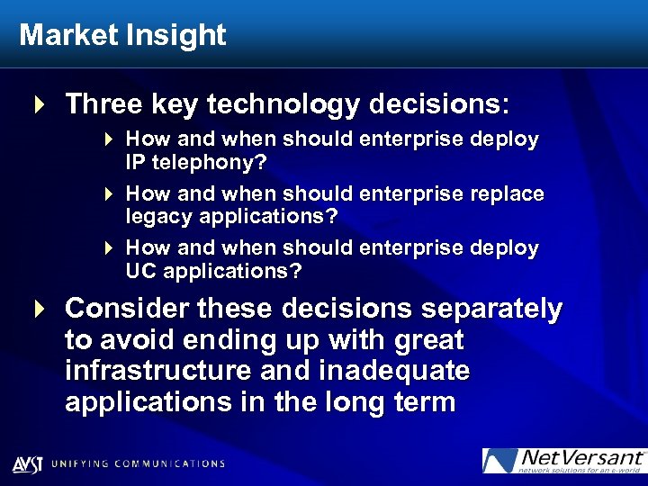 Market Insight 4 Three key technology decisions: 4 How and when should enterprise deploy