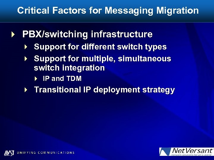 Critical Factors for Messaging Migration 4 PBX/switching infrastructure 4 4 Support for different switch