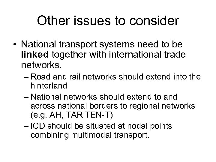 Other issues to consider • National transport systems need to be linked together with