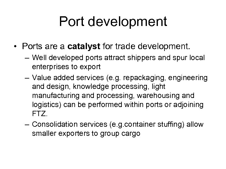 Port development • Ports are a catalyst for trade development. – Well developed ports