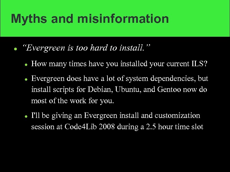 Myths and misinformation “Evergreen is too hard to install. ” How many times have