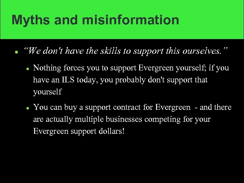 Myths and misinformation “We don't have the skills to support this ourselves. ” Nothing