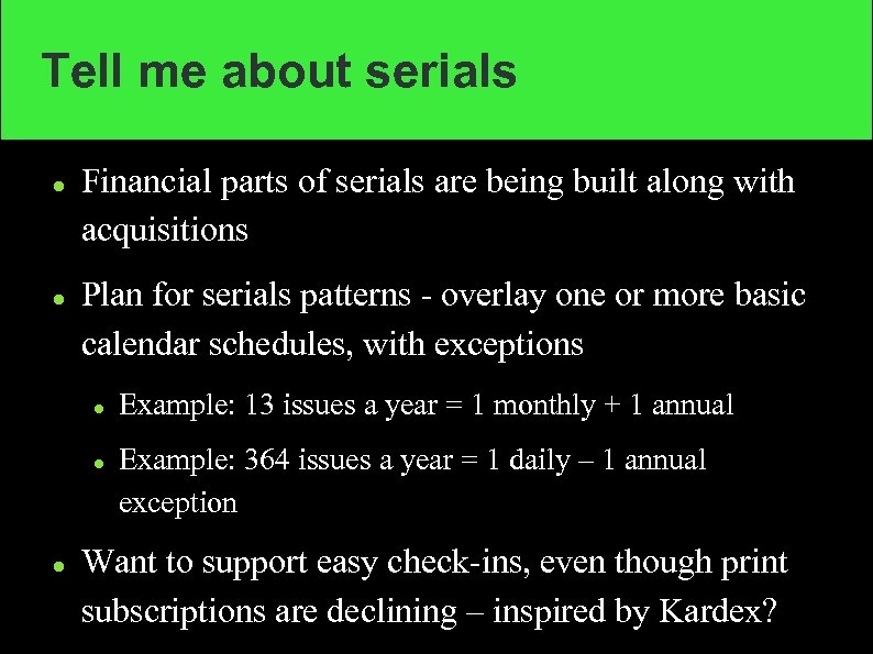 Tell me about serials Financial parts of serials are being built along with acquisitions